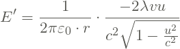 \[E' =\frac{1 }{2\pi \varepsilon _{0}\cdot r}\cdot \frac{-2\lambda vu}{c^{2}\sqrt{1-\frac{u^{2}}{c^{2}}}}\]